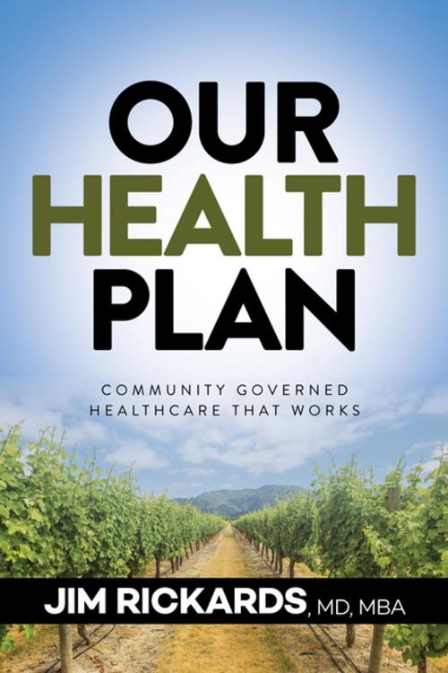 Cover of the book Our Health Plan by Jim Rickards, MD, MB, Morgan James Publishing