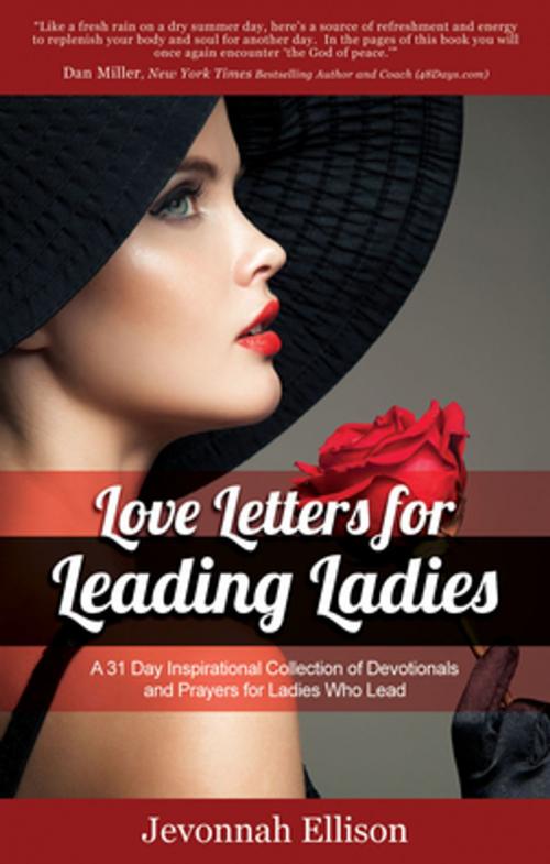 Cover of the book Love Letters for Leading Ladies by Jevonnah Ellison, Morgan James Publishing