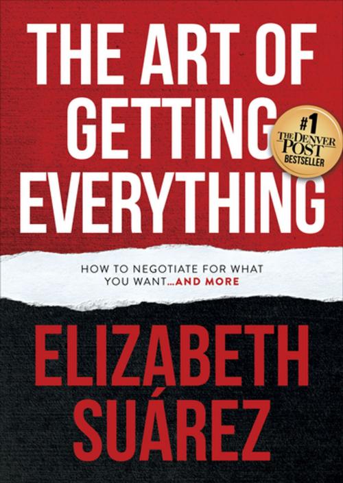 Cover of the book The Art of Getting Everything by Elizabeth Suárez, Morgan James Publishing