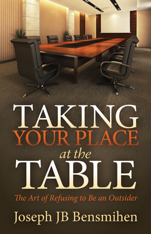 Cover of the book Taking Your Place at the Table by Joseph JB Bensmihen, Morgan James Publishing