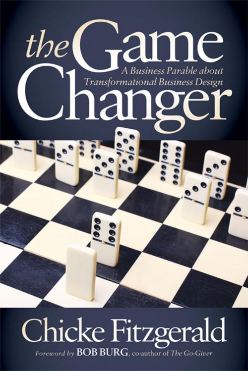 Cover of the book The Game Changer by Chicke Fitzgerald, Morgan James Publishing