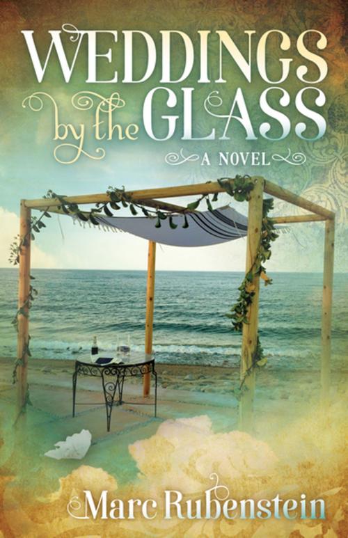 Cover of the book Weddings By The Glass by Marc Rubenstein, Morgan James Publishing