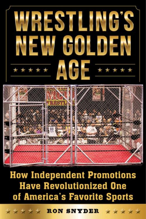 Cover of the book Wrestling's New Golden Age by Ronald Snyder, Sports Publishing