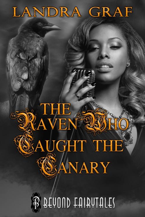 Cover of the book The Raven Who Caught the Canary by Landra Graf, Decadent Publishing Company
