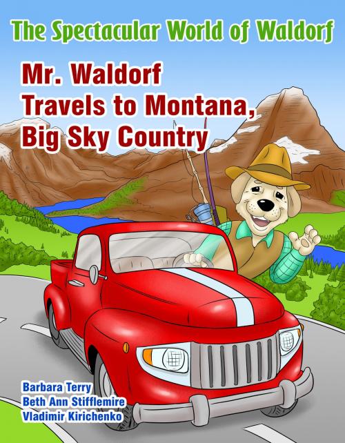 Cover of the book The Spectacular World of Waldorf: Mr. Waldorf Travels to Montana, Big Sky Country by Barbara Terry, Waldorf Publishing
