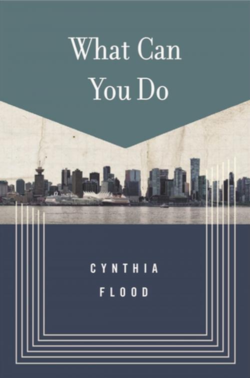 Cover of the book What Can You Do by Cynthia Flood, Biblioasis