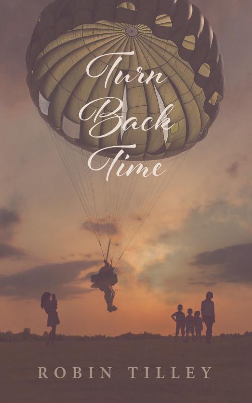 Cover of the book Turn Back Time by Robin Tilley, Tellwell Talent