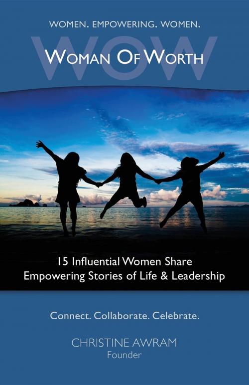 Cover of the book WOW Woman of Worth by Christine Awram, Inspire Higher Consulting Inc.