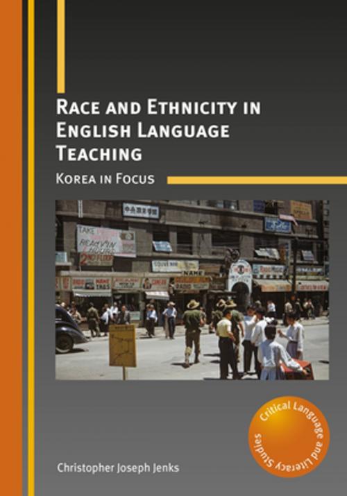 Cover of the book Race and Ethnicity in English Language Teaching by Christopher Joseph Jenks, Channel View Publications
