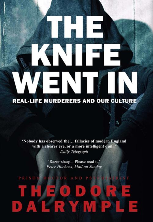 Cover of the book The Knife Went In by Theodore Dalrymple, Gibson Square