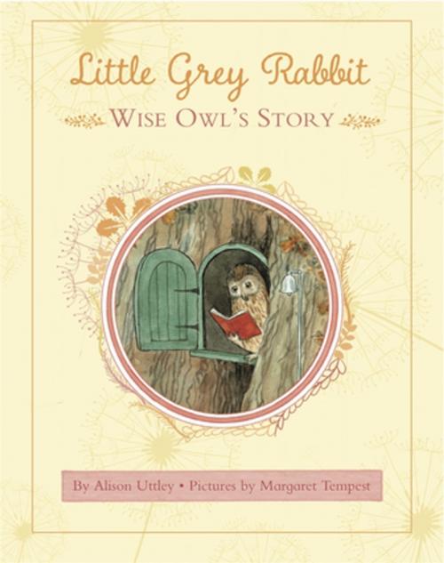 Cover of the book Little Grey Rabbit: Wise Owl's Story by The Alison Uttley Literary Property Trust and the Trustees of the Estate of the Late Margaret Mary, Templar