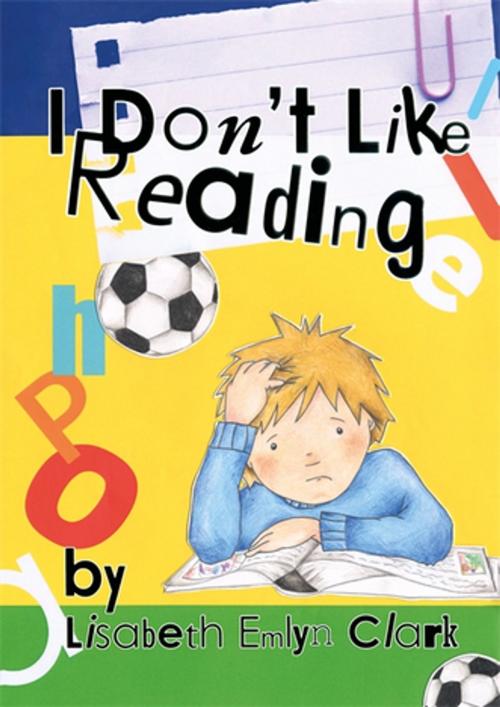 Cover of the book I Don't Like Reading by Lisabeth Clark, Jessica Kingsley Publishers