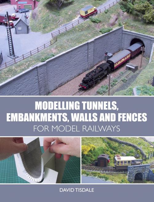 Cover of the book Modelling Tunnels, Embankments, Walls and Fences for Model Railways by David Tisdale, Crowood