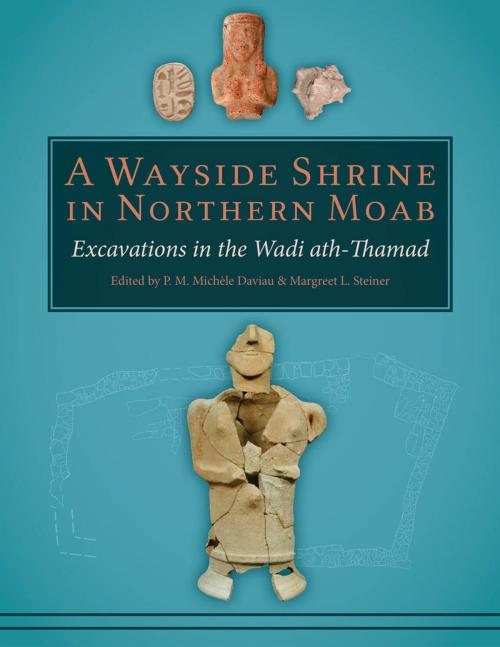 Cover of the book A Wayside Shrine in Northern Moab: Excavations in the Wadi ath-Thamad by , Oxbow Books