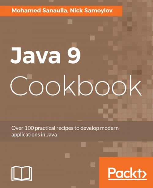 Cover of the book Java 9 Cookbook by Mohamed Sanaulla, Nick Samoylov, Packt Publishing