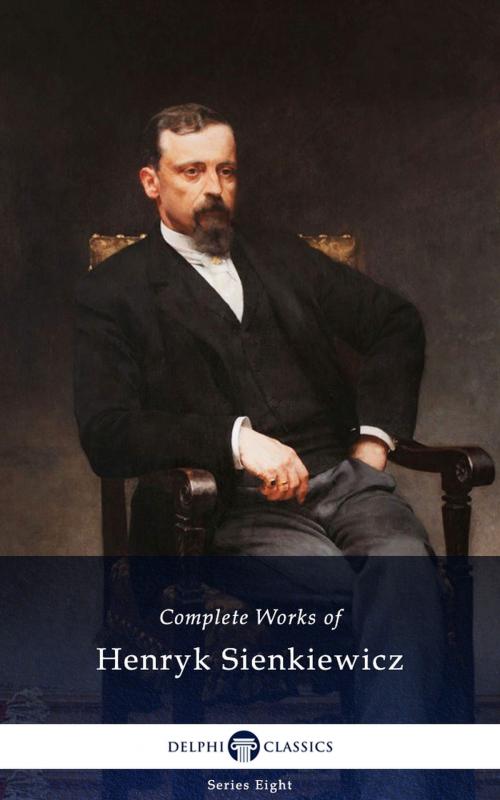 Cover of the book Delphi Complete Works of Henryk Sienkiewicz (Illustrated) by Henryk Sienkiewicz, PublishDrive