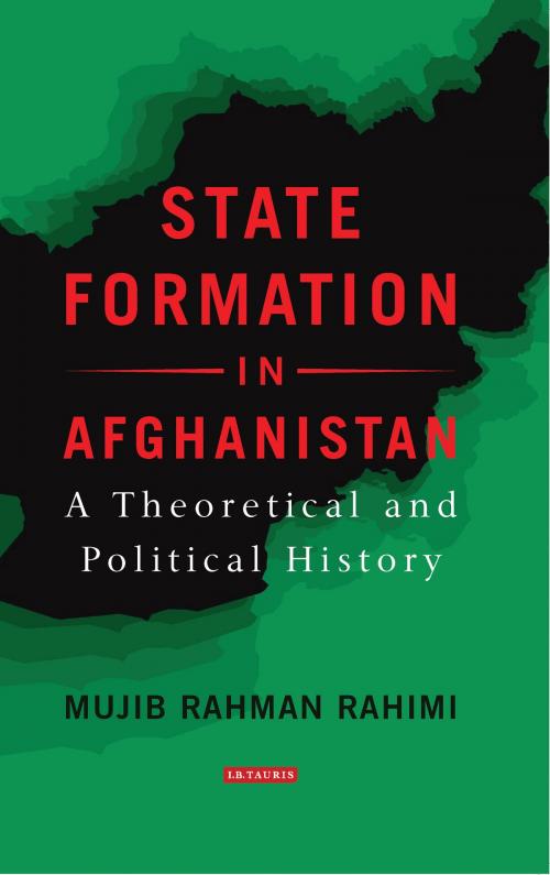 Cover of the book State Formation in Afghanistan by Mujib Rahman Rahimi, Bloomsbury Publishing