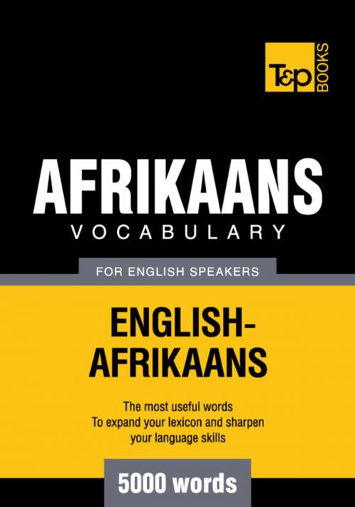 Cover of the book Afrikaans vocabulary for English speakers - 5000 words by Andrey Taranov, T&P Books