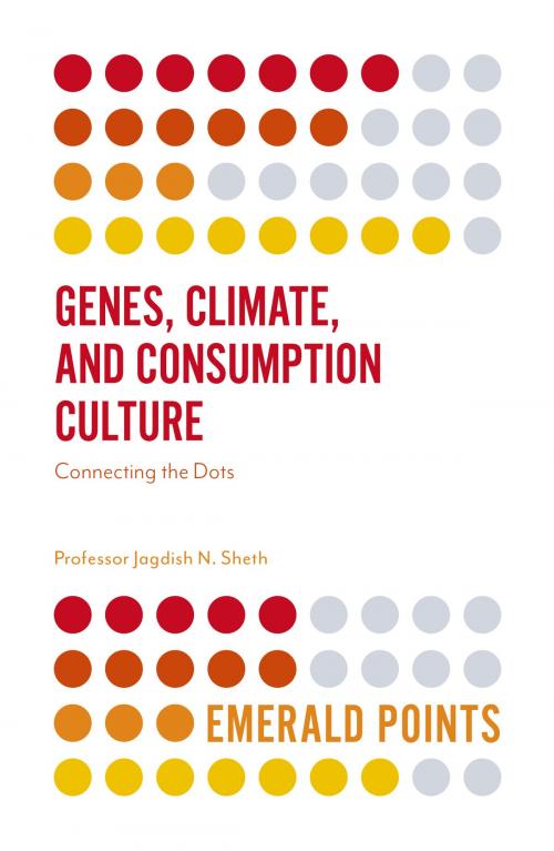Cover of the book Genes, Climate, and Consumption Culture by Professor Jagdish N. Sheth, Emerald Publishing Limited