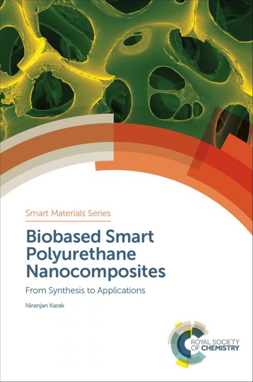 Cover of the book Biobased Smart Polyurethane Nanocomposites by Niranjan Karak, Hans-Jörg Schneider, Mohsen Shahinpoor, Royal Society of Chemistry