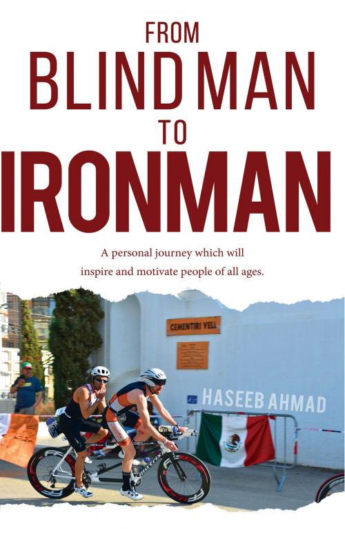 Cover of the book From Blind Man to Ironman by Haseeb Ahmad, Troubador Publishing Ltd