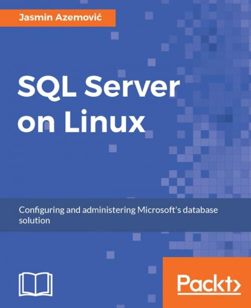 Cover of the book SQL Server on Linux by Jasmin Azemovic, Packt Publishing