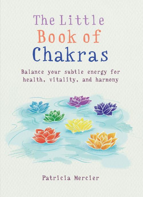 Cover of the book The Little Book of Chakras by Patricia Mercier, Octopus Books