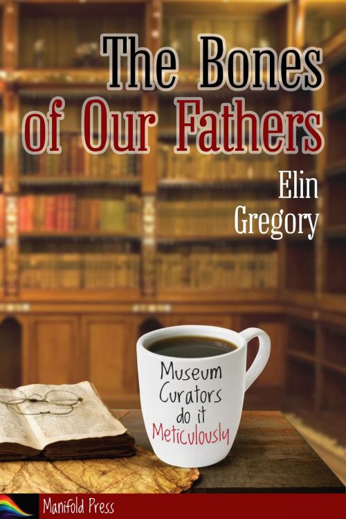 Cover of the book The Bones of Our Fathers by Elin Gregory, Manifold Press