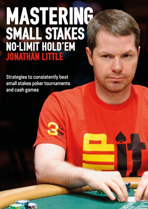 Cover of the book Mastering Small Stakes No-Limit Hold'em by Jonathan Little, D&B Publishing