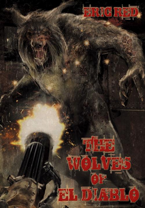 Cover of the book The Wolves of El Diablo by Eric Red, Short, Scary Tales Publications