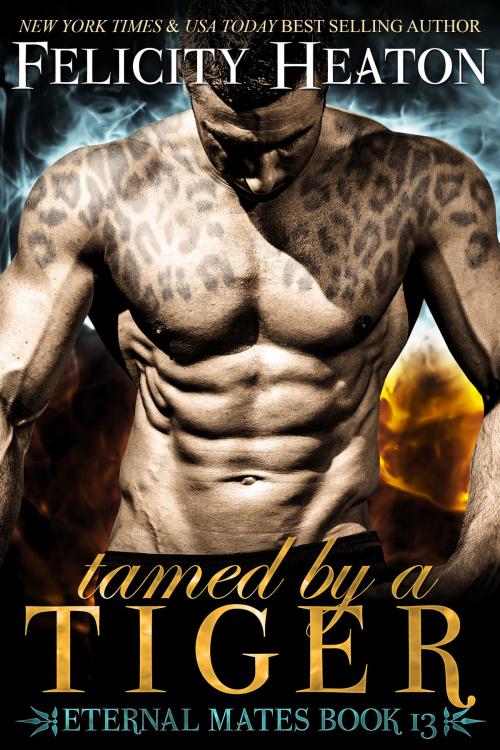 Cover of the book Tamed by a Tiger (Eternal Mates Romance Series Book 13) by Felicity Heaton, Felicity Heaton