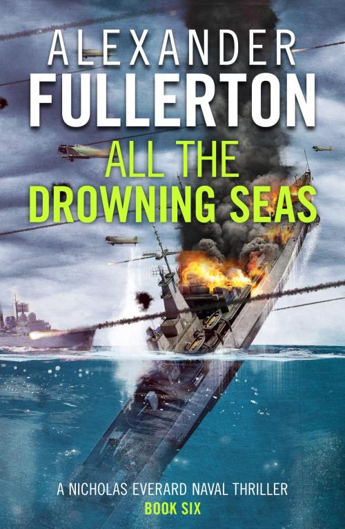 Cover of the book All the Drowning Seas by Alexander Fullerton, Canelo
