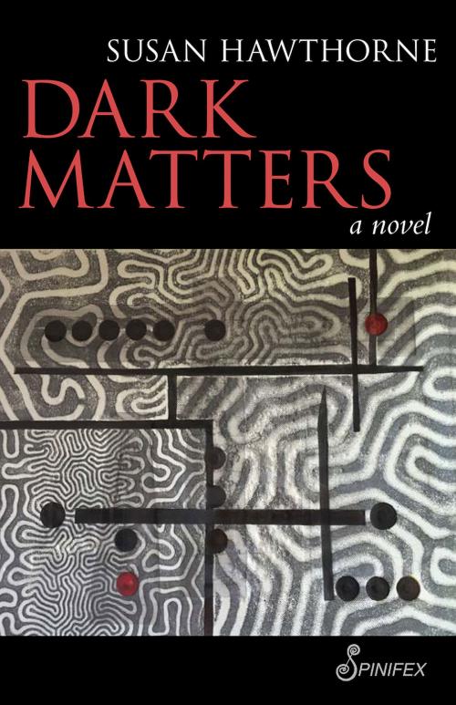 Cover of the book Dark Matters by Susan Hawthorne, Spinifex Press