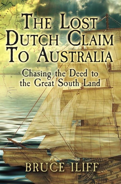 Cover of the book The Lost Dutch Claim To Australia by Bruce Iliff, Bruce Iliff