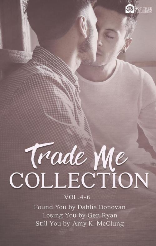 Cover of the book Trade Me: Volume 4-6 by Dahlia Donovan, Gen Ryan, Amy K. McClung, Hot Tree Publishing