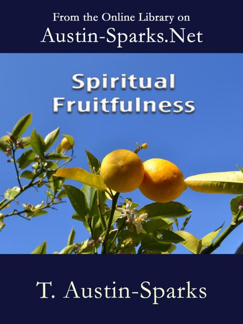 Cover of the book Spiritual Fruitfulness by T. Austin-Sparks, Austin-Sparks.Net