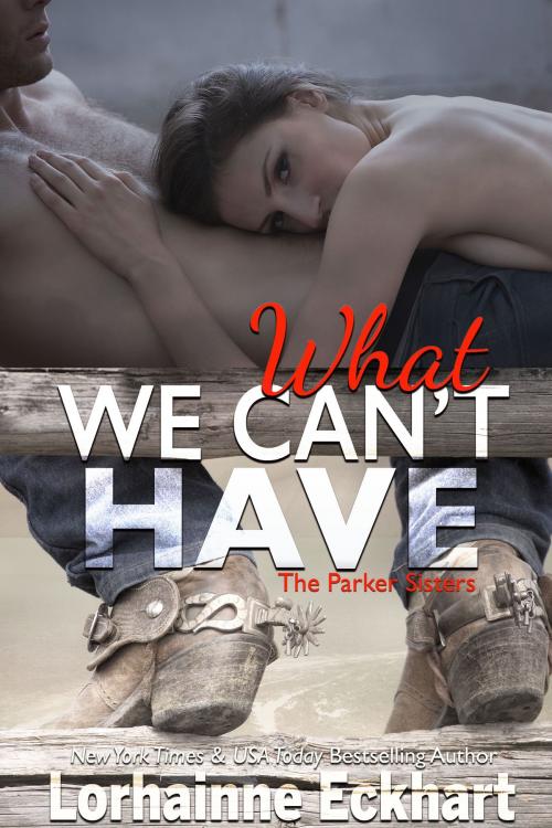 Cover of the book What We Can't Have by Lorhainne Eckhart, Lorhainne Eckhart