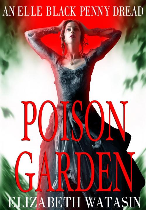 Cover of the book Poison Garden by Elizabeth Watasin, A-Girl Studio