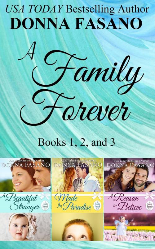 Cover of the book A Family Forever Series, Books 1, 2, and 3 by Donna Fasano, Hard Knocks Books