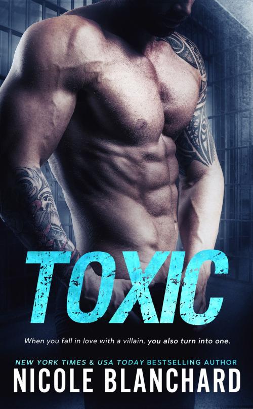 Cover of the book Toxic by Nicole Blanchard, Bolero Books LLC