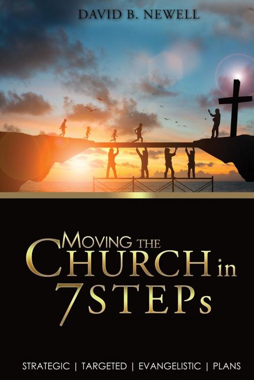 Cover of the book Moving the Church in 7 STEPs by David B Newell, Drawbaugh Publishing Group