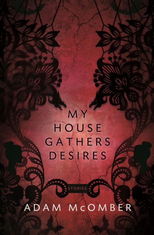 Cover of the book My House Gathers Desires by Adam McOmber, BOA Editions Ltd.
