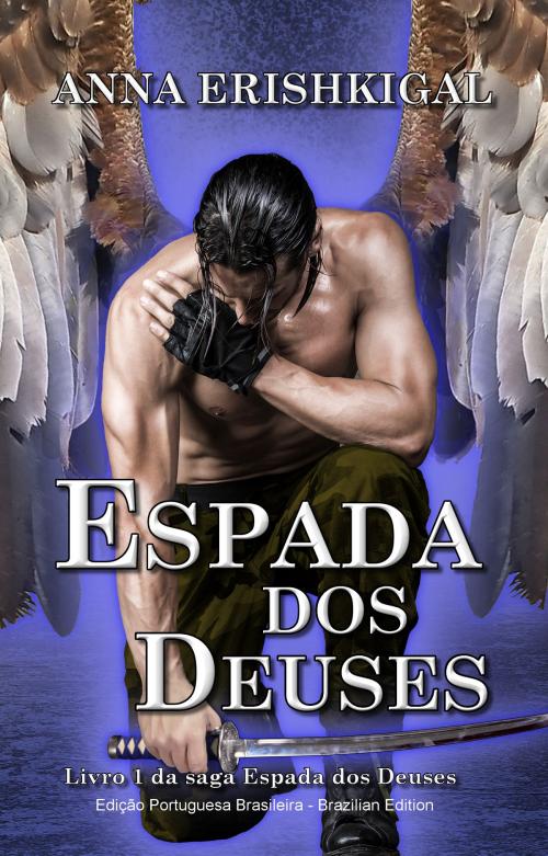Cover of the book Espada dos Deuses (Português do Brasil)(Portuguese Edition) by Anna Erishkigal, Seraphim Press