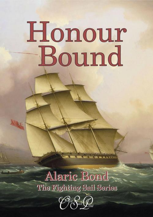 Cover of the book Honour Bound by Alaric Bond, Old Salt Press LLC