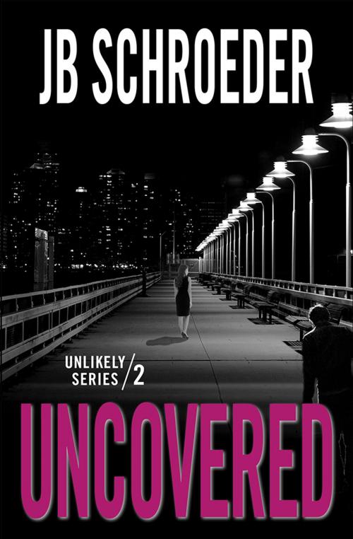 Cover of the book Uncovered by JB Schroeder, JB Schroeder, LLC and Two Feet Press