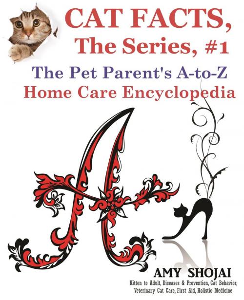 Cover of the book Cat Facts, The Series #1: The Pet Parent's A-to-Z Home Care Encyclopedia by Amy Shojai, Furry Muse Publishing