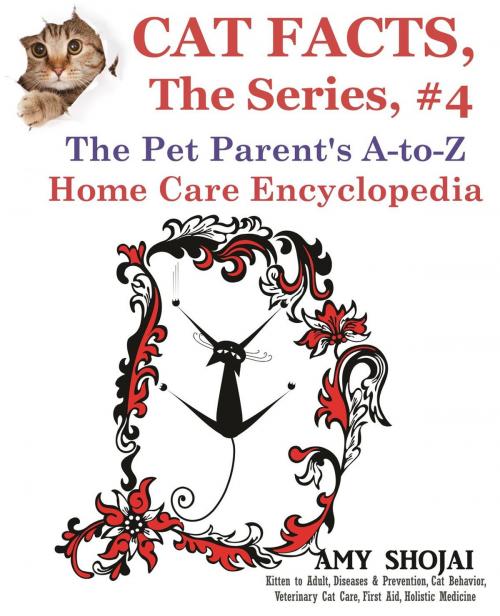Cover of the book Cat Facts, The Series #4: The Pet Parent's A-to-Z Home Care Encyclopedia by Amy Shojai, Furry Muse Publishing