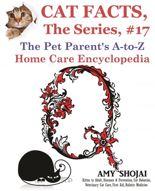 Cover of the book Cat Facts, The Series #17: The Pet Parent's A-to-Z Home Care Encyclopedia by Amy Shojai, Furry Muse Publishing