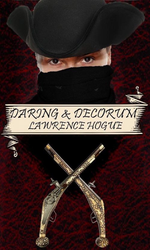 Cover of the book Daring and Decorum: A Highwayman Novel by Lawrence Hogue, Supposed Crimes, LLC