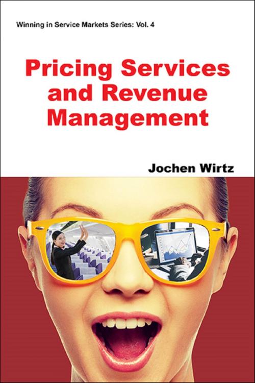 Cover of the book Pricing Services and Revenue Management by Jochen Wirtz, World Scientific Publishing Company